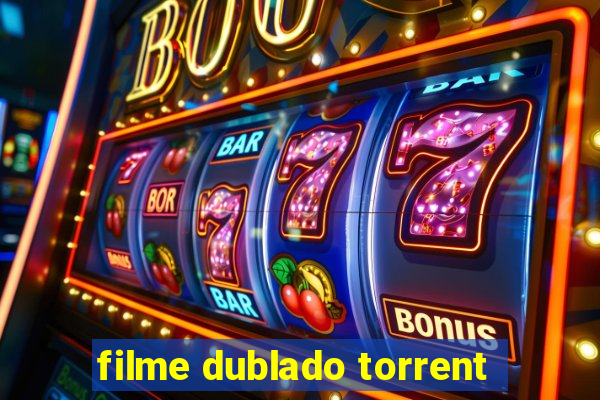 filme dublado torrent